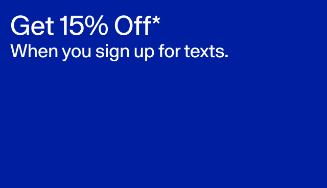 Get 15 off when you sign up for texts