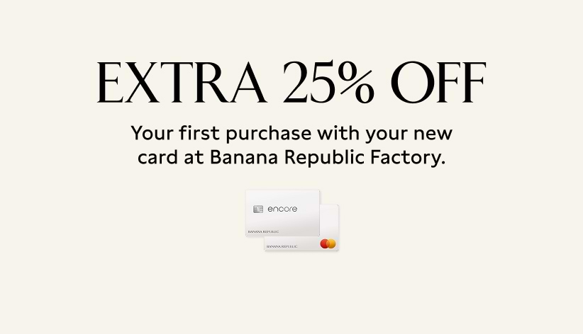 Extra 25% off your first purchase with your new card at Banana Republic Factory. Apply now.
