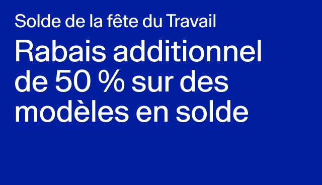 Solde de la fête du Travail Rabais additionnel de 50 % sur des modèles en solde Rabais accordé à la caisse. 