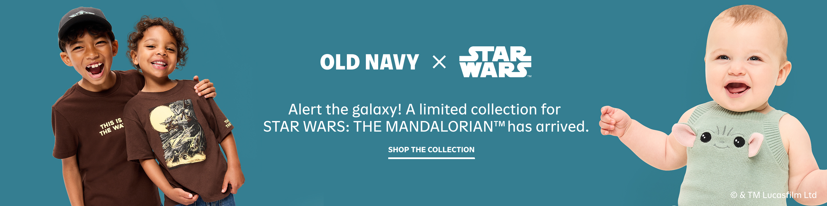 Ad for Old Navy x Star Wars: The Mandalorian—two children in brown themed T-shirts and a baby in a Grogu romper; text: “Alert the galaxy! Limited collection—shop the collection.”