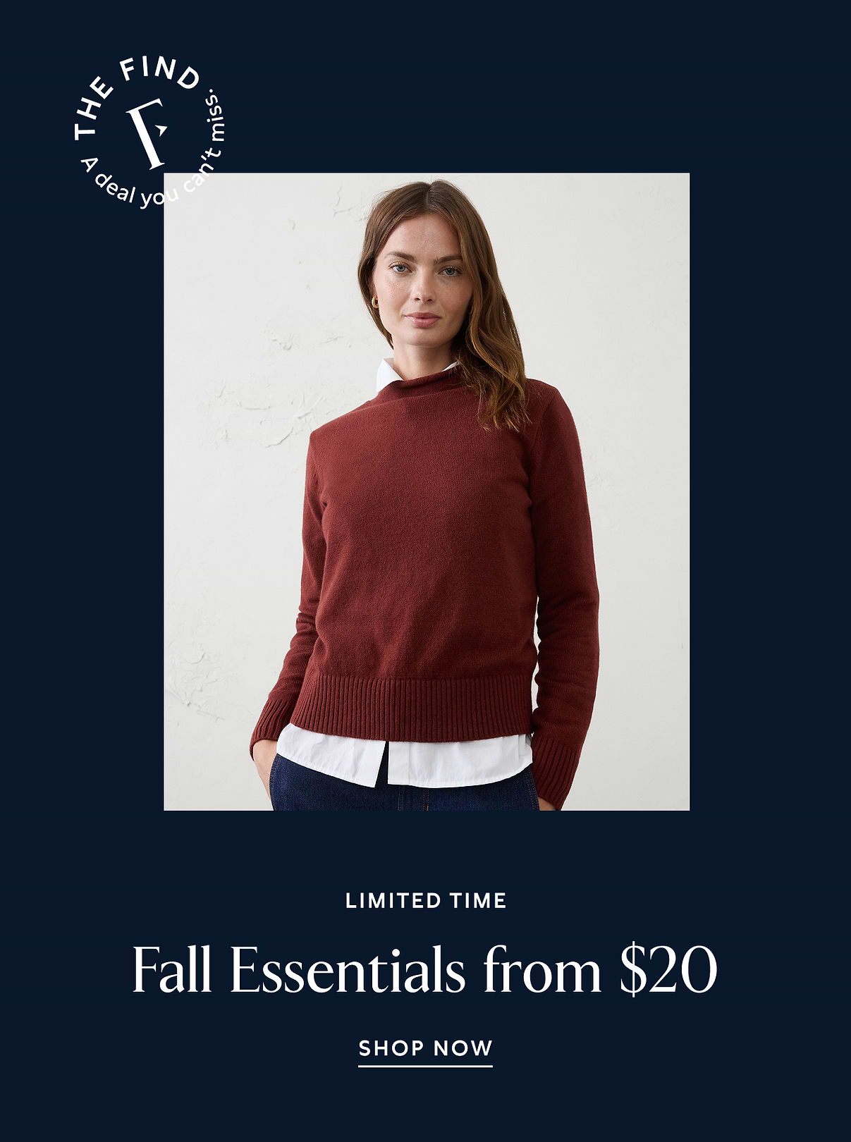 Ad showing a woman in a rust sweater over a white shirt with text: “Limited time—Fall essentials from $20. Shop now.”