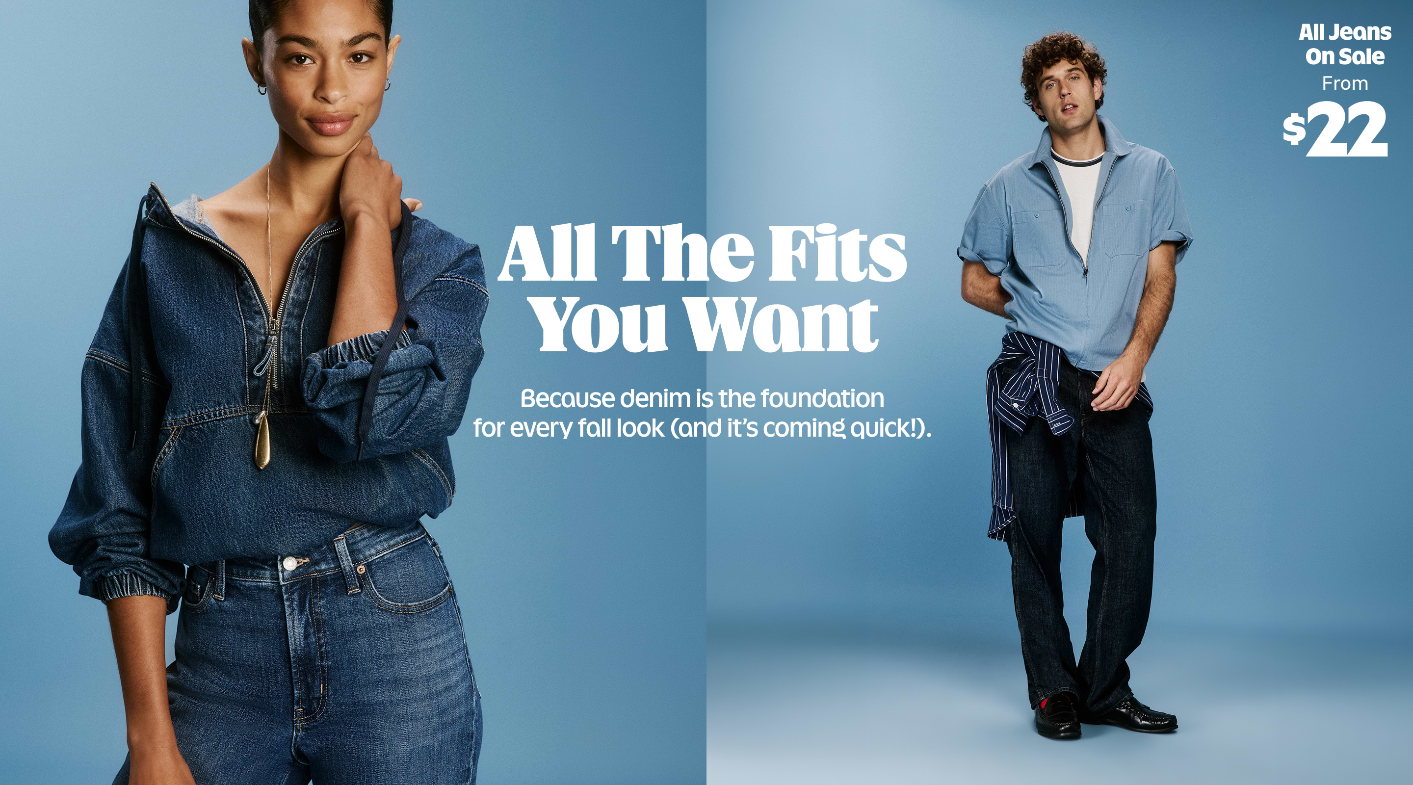 All Jeans On Sale From $22. All The Fits You Want. Because denim is the foundation for every fall look (and it's coming quick!).