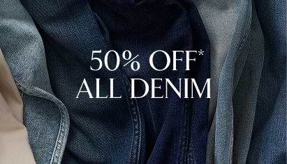 50% Off* All Denim.