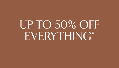 Up to 50% off everything*.
