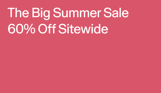 Big Summer Sale 60 off sitwide
