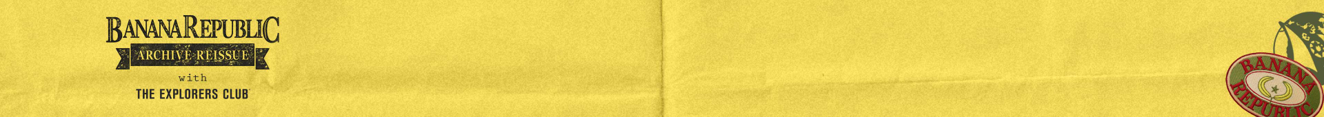 Banana Republic Archive Reissue CARDMEMBER EARLY ACCESS  |  APRIL 13 Be first to shop an exclusive capsule of reissued vintage from our Archive, inspired by the shared belief in curiosity as a way of life. Not a Cardmember? Apply Now