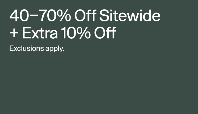 40-70 percent off site wide + extra 10 percent off. Exclusions apply. 