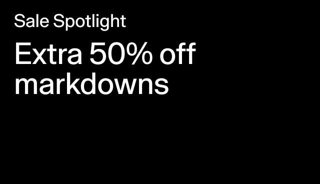 Sale Spotlight Extra 50% off markdowns Applied at checkout.