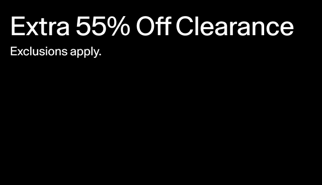 Extra 55 percent off clearance. Exclusions apply. 