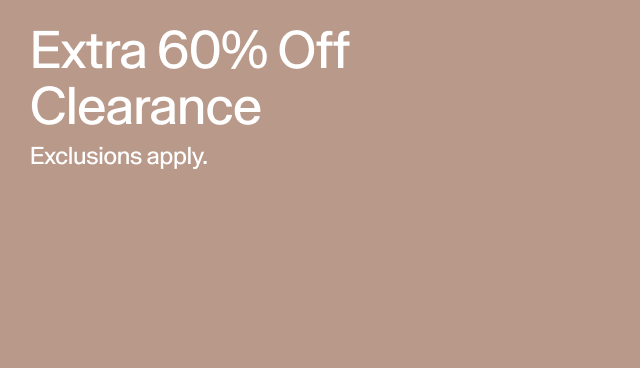 Extra 60 percent off clearance, Exclusions apply.