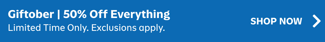 giftober 50% off everything. limited time only. exclusions apply. shop now.