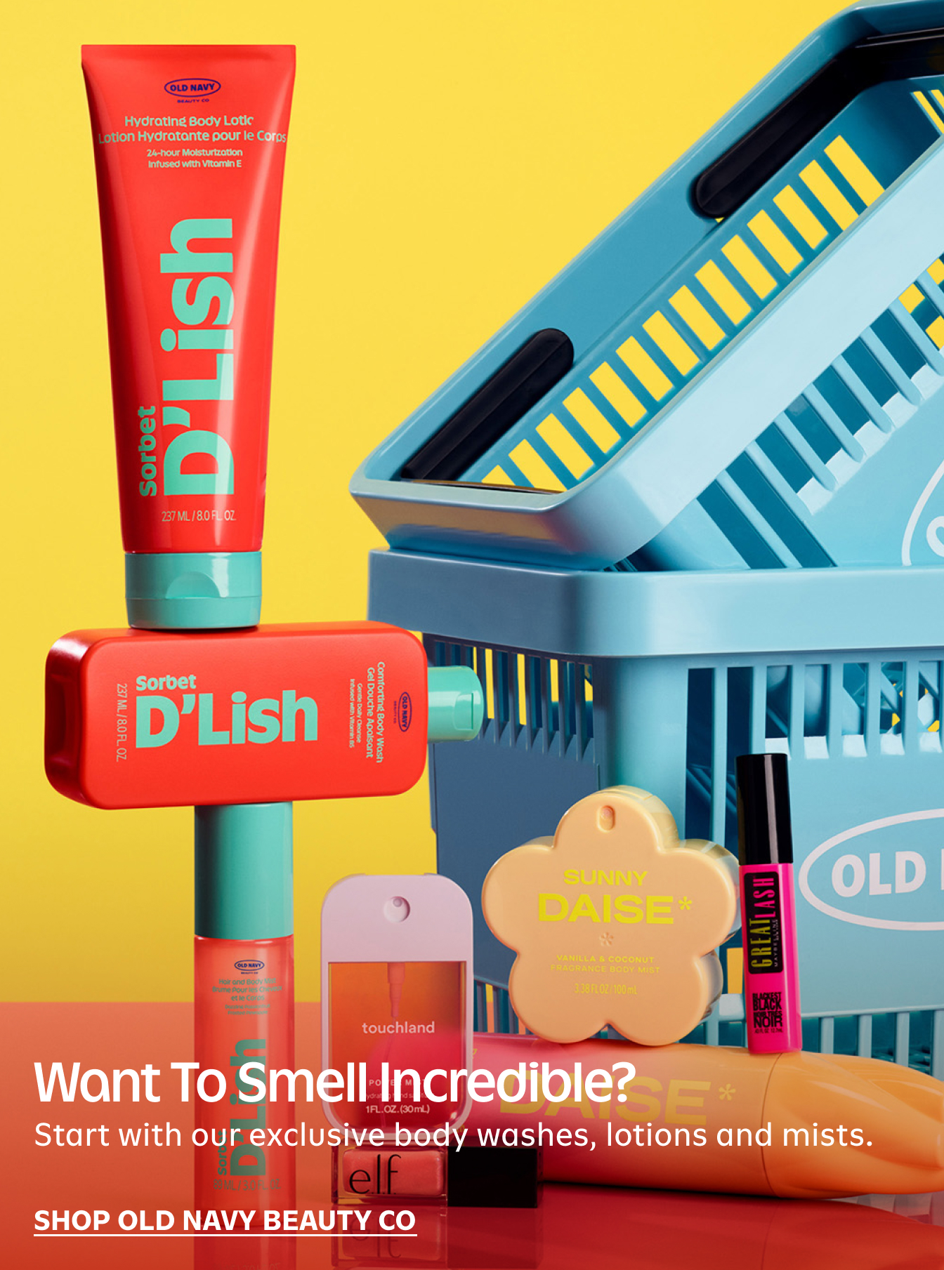Bright ad of Old Navy Beauty Co: Sorbet D’Lish lotion and body wash, Sunny Dais* body mist, and other cosmetics around a blue basket; text asks “Want to smell incredible?”