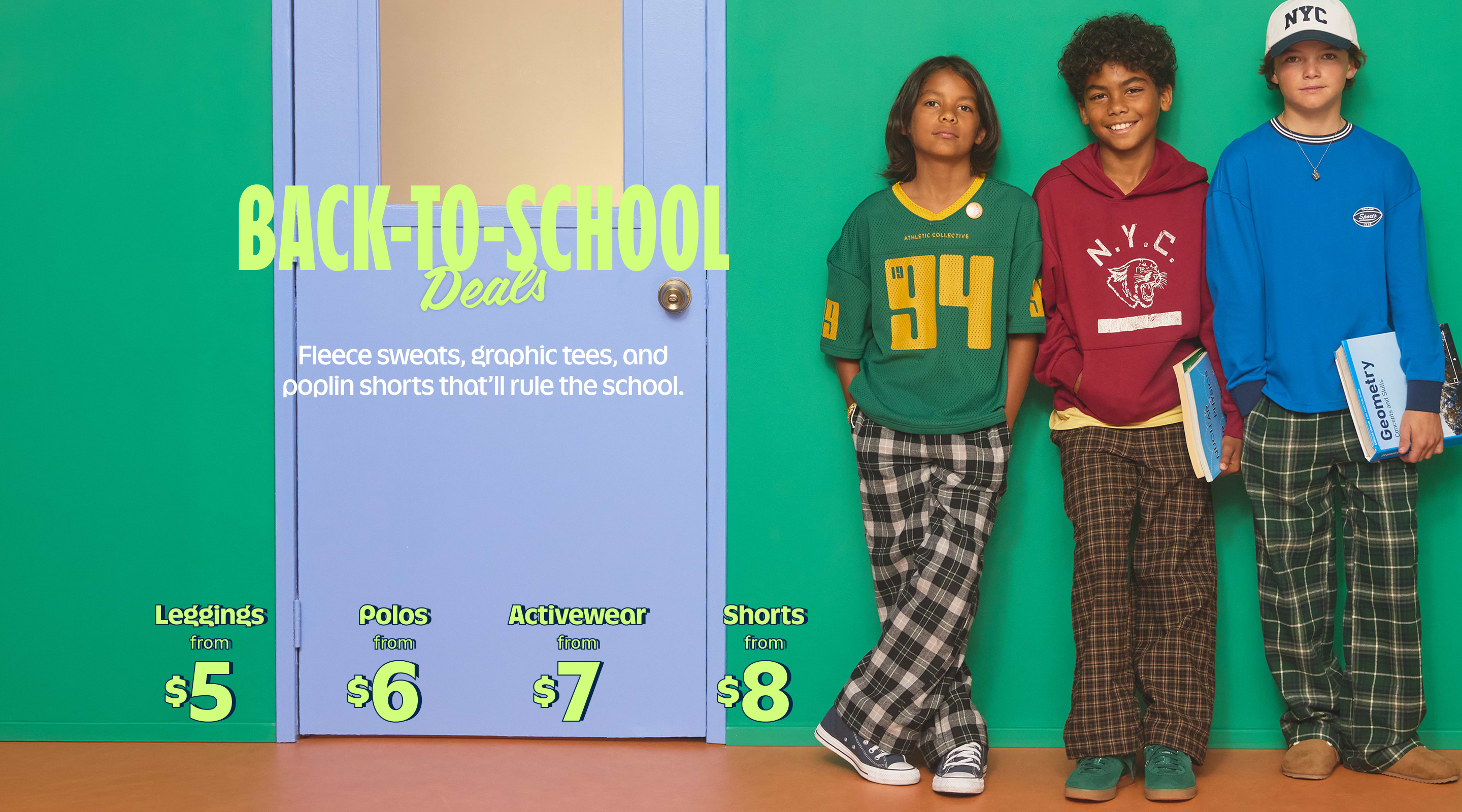 Back-to-school deals. Fleece sweats, graphic tees, and poplin shorts that'll rule the school. Leggings from $5, Polos from $6, Activewear from $7, Shorts from $8. Shop Now