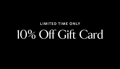 Limited time only. 10% Off Gift Cards.