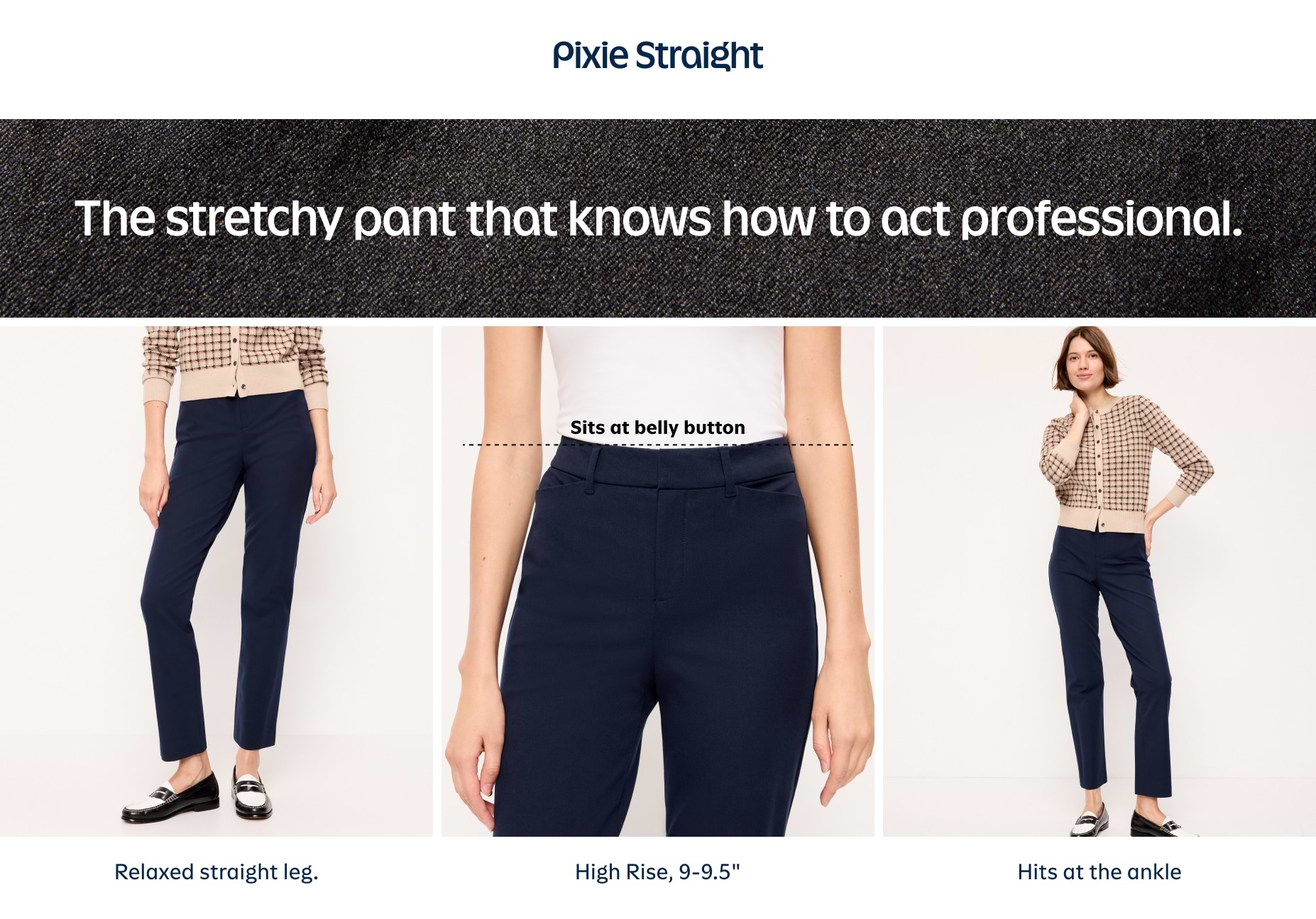 Pixie Straight ad showing navy stretchy pants on a model: relaxed straight leg, high-rise at the belly button, ankle length.