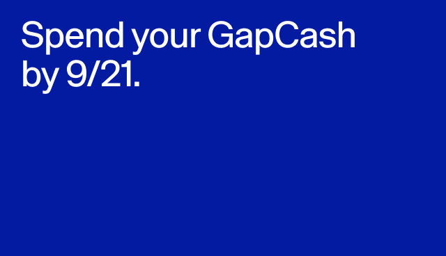 Spend your GapCash by 9/21
