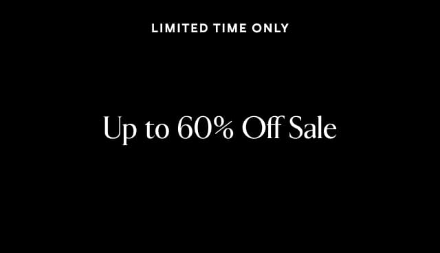 Limited time only.  Up to 60% off sale.