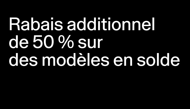 Rabais additionnel de 50 % sur des modèles en solde Rabais accordé à la caisse.